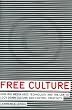 Free Culture: How Big Media Uses Technology and the Law to Lock Down Culture and Control Creativity
