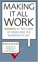 Making it All Work: Winning at the Game of Work and the Business of Life