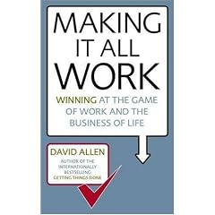 Making it All Work: Winning at the Game of Work and the Business of Life