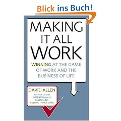 Making it All Work: Winning at the Game of Work and the Business of Life