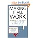 Making it All Work: Winning at the Game of Work and the Business of Life