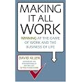 Making it All Work: Winning at the Game of Work and the Business of Life