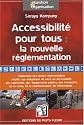 Accessibilit&eacute; pour tous : la nouvelle r&eacute;glementation : Analyse des textes r&eacute;glementaires issus de la loi du 11 f&eacute;vrier 2005 relative aux personnes handicap&eacute;es et &agrave; leur accessibilit&eacute;