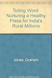 The toiling word : nurturing a healthy press for India's rural millions