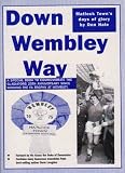 DOWN WEMBLEY WAY - Matlock Towns Days of Glory - FA Trophy, history & Anglo Italia success
