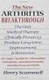 The New Arthritis Breakthrough: The Only Medical Therapy Clinically Proven to Produce Long-term Improvement and Remission of RA, Lupus, Juvenile RS, ... & Other Inflammatory Forms of Arthritis