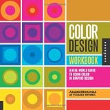Color Design Workbook: A Real-World Guide to Using Color in Graphic Design ~ Sean Adams