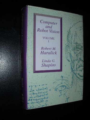 Computer and Robot Vision, Vol. 1 by Haralick, Robert M., Shapiro, Linda G. (1991) Hardcover