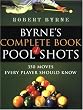 Byrne's Complete Book of Pool Shots: 350 Moves Every Player Should Know