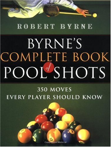 Byrne's Complete Book of Pool Shots: 350 Moves Every Player Should Know (Harvest Original)