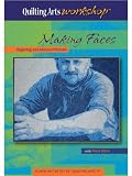 Quilting Arts Workshop Making Faces: Beginning and Advanced Portraits