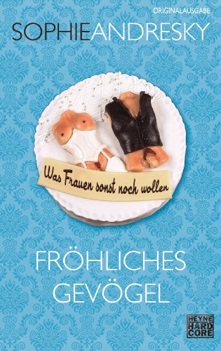 Produkt-Bild: Fr&ouml;hliches Gev&ouml;gel: Was Frauen sonst noch wollen