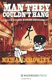 The man they couldn't hang : a tale of murder, mystery and celebrity : a play in two acts with an introduction by the author