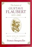 The letters of Gustave Flaubert, 1857-1880