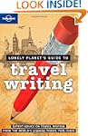 Lonely Planet Travel Writing 2nd Ed.:...