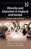 Ethnicity and education in England and Europe : gangstas, geeks and gorjas