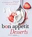 Bon Appetit Desserts: The Cookbook for All Things Sweet and Wonderful