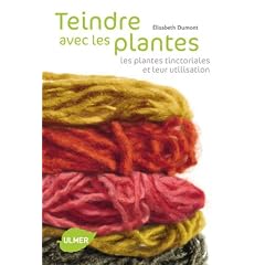 Teindre avec les plantes : Les plantes tinctoriales et leur utilisation