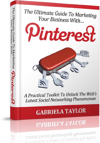 The Ultimate Guide To Marketing Your Business With Pinterest (Internet Marketing, Social Media for Profit, Web 2.0, Web Marketing) The Ultimate Guide To Marketing Your Business With Pinterest (Internet Marketing, Social Media for Profit, Web 2.0, Web Marketing)