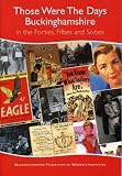 Those Were the Days Buckinghamshire: Forties, Fifties and Sixties (Local History)