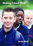 Making school work : a practical approach to secondary school leadership