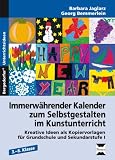 Immerw&auml;hrender Kalender zum Selbstgestalten im Kunstunterricht: Kreative Ideen als Kopiervorlagen f&uuml;r Grundschule und Sekundarstufe I - Barbara Jaglarz, Georg Bemmerlein