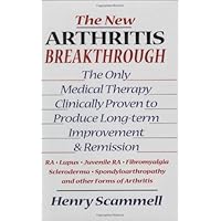 The New Arthritis Breakthrough: The Only Medical Therapy Clinically Proven to Produce Long-term Improvement and Remission of RA, Lupus, Juvenile RS, ... and Other Inflammatory Forms of Arthritis