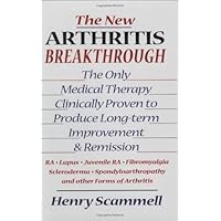 The New Arthritis Breakthrough: The Only Medical Therapy Clinically Proven to Produce Long-term Improvement and Remission of RA, Lupus, Juvenile RS, ... and Other Inflammatory Forms of Arthritis