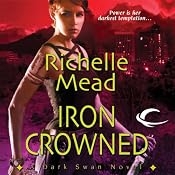 Iron Crowned: Dark Swan, Book 3 | [Richelle Mead]