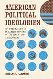 American Political Ideologies: An Introduction to the Major Systems of Thought in the 21st Century