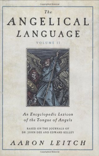 The Angelical Language, Volume II: An Encyclopedic Lexicon of the Tongue of Angels: 2
