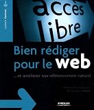 Bien r�diger pour le web : Et am�liorer son r�f�rencement naturel