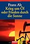 Krieg um �l oder Frieden durch die Sonne