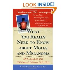 What You Really Need to Know about Moles and Melanoma (A Johns Hopkins Press Health Book)