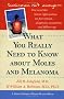 What You Really Need to Know about Moles and Melanoma (A Johns Hopkins Press Health Book)