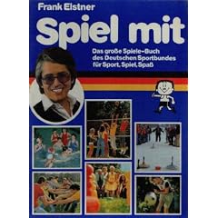 Spiel mit. das gro�e Spiele-Buch des Deutschen Sport & Fitnessbundes f�r Sport & Fitness, Spiel, Spa�. 1. Auflage.