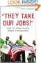 They Take Our Jobs!: And 20 Other Myths about Immigration