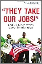 They Take Our Jobs!: And 20 Other Myths about Immigration