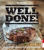 Well done: Braten, Grillen & Räuchern. Das Kochbuch für Männer!