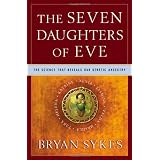 The Seven Daughters of Eve: The Science That Reveals Our Genetic Ancestry