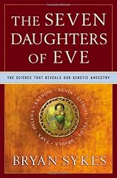 The Seven Daughters of Eve: The Science That Reveals Our Genetic Ancestry