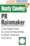 PR Rainmaker: Three Simple Rules for Using the News Media to Attract Customers and Clients