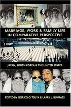Marriage, Work, and Family Life in Comparative Perspective: Japan, South Korea, and the United States