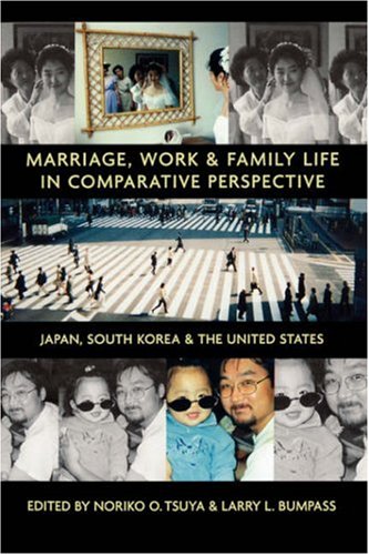 Marriage, Work, and Family Life in Comparative Perspective: Japan, South Korea, and the United States