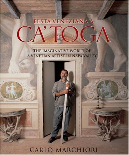 Festa Veneziana a Ca'toga: The Imaginative World of a Venetian Artist in Napa Valley