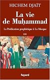 La vie de Muhammad : Tome 2, La Pr�dication proph�tique � La Mecque