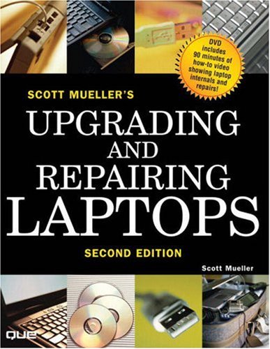 Upgrading and Repairing Laptops (2nd Edition) (Upgrading and Repairing)