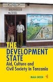 The development state : aid, culture & civil society in Tanzania