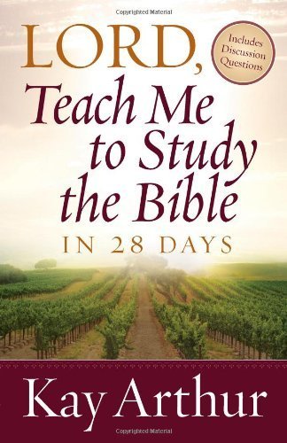 Lord, Teach Me to Study the Bible in 28 Days by Kay Arthur (2008-12-01)