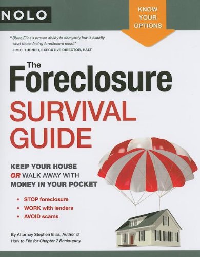 The Foreclosure Survival Guide: Keep Your House or Walk Away With Money in Your Pocket The Foreclosure Survival Guide: Keep Your House or Walk Away With Money in Your Pocket